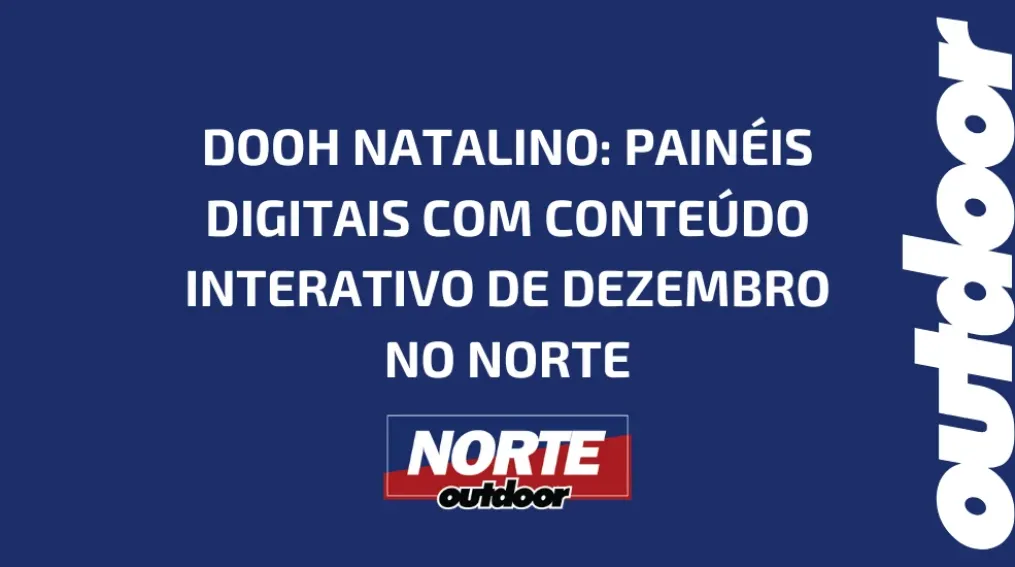 DOOH NATALINO: PAIN&Eacute;IS DIGITAIS COM CONTE&Uacute;DO INTERATIVO DE DEZEMBRO NO NORTE