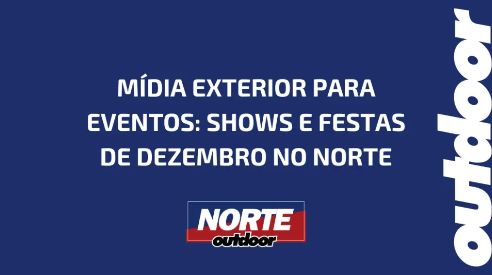 M&Iacute;DIA EXTERIOR PARA EVENTOS: SHOWS E FESTAS DE DEZEMBRO NO NORTE