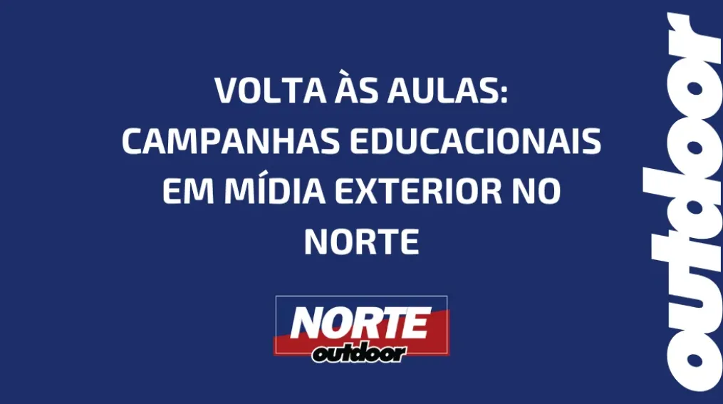 VOLTA &Agrave;S AULAS: CAMPANHAS EDUCACIONAIS EM M&Iacute;DIA EXTERIOR NO NORTE