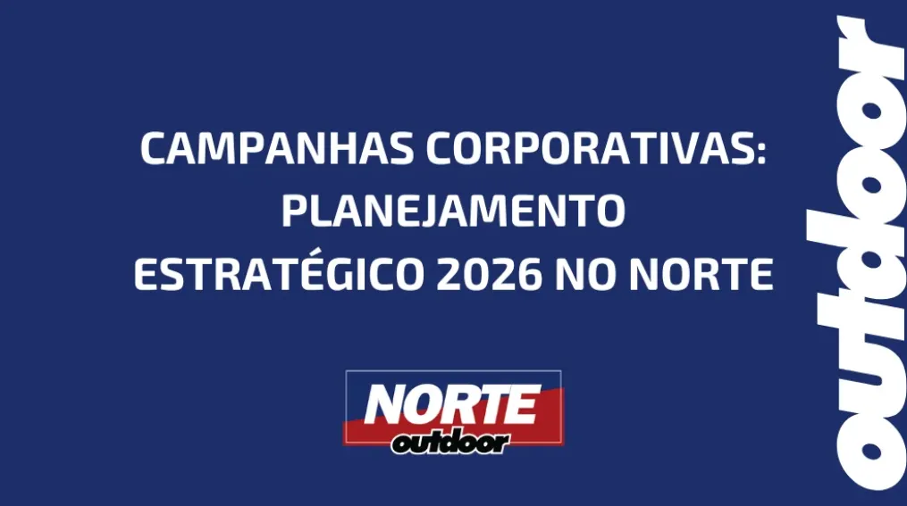 CAMPANHAS CORPORATIVAS: PLANEJAMENTO ESTRAT&Eacute;GICO 2026 NO NORTE