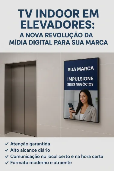 TV Indoor em Elevadores: A Nova Revolu&ccedil;&atilde;o da M&iacute;dia Digital para sua Marca