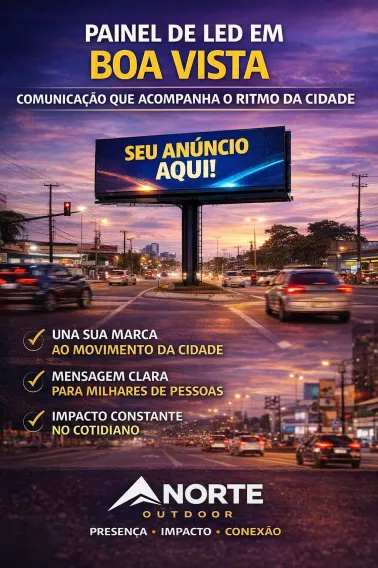 Painel de LED em Boa Vista: Comunica&ccedil;&atilde;o que Acompanha o Ritmo da Cidade