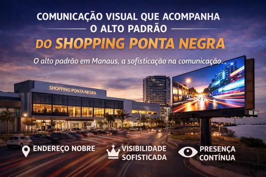 Comunica&ccedil;&atilde;o que acompanha o alto padr&atilde;o do Shopping Ponta Negra