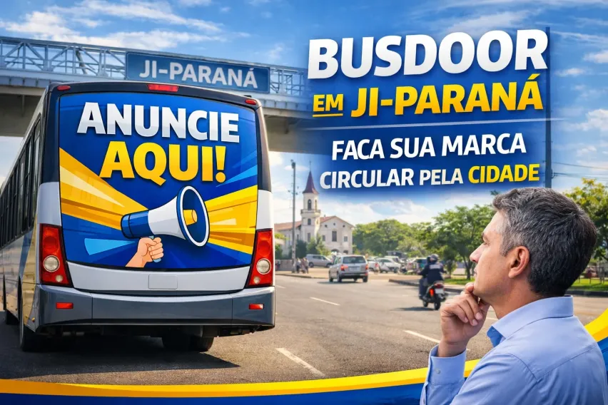 Sua Marca em Movimento: O Poder do Busdoor em Ji-Paran&aacute;