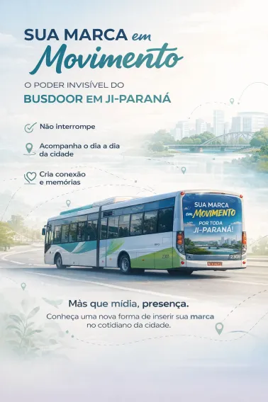 Sua Marca em Movimento: O Poder Invis&iacute;vel do Busdoor em Ji-Paran&aacute;