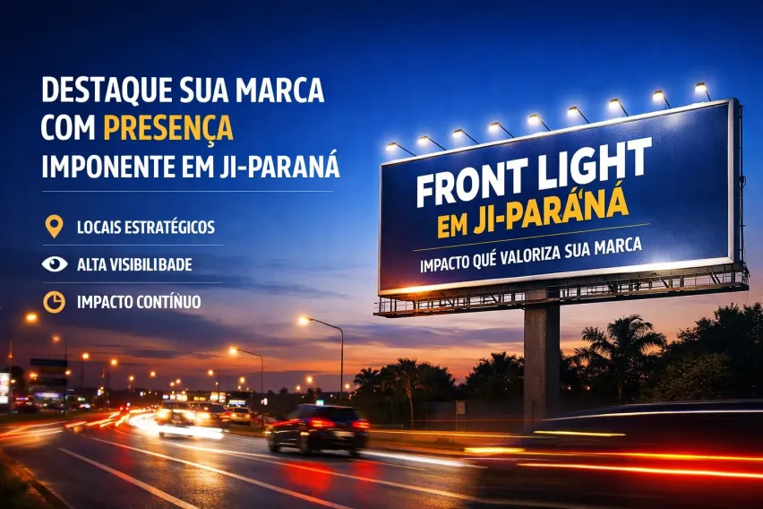 Front Light em Ji-Paran&aacute;: Presen&ccedil;a Imponente que Valoriza Sua Marca