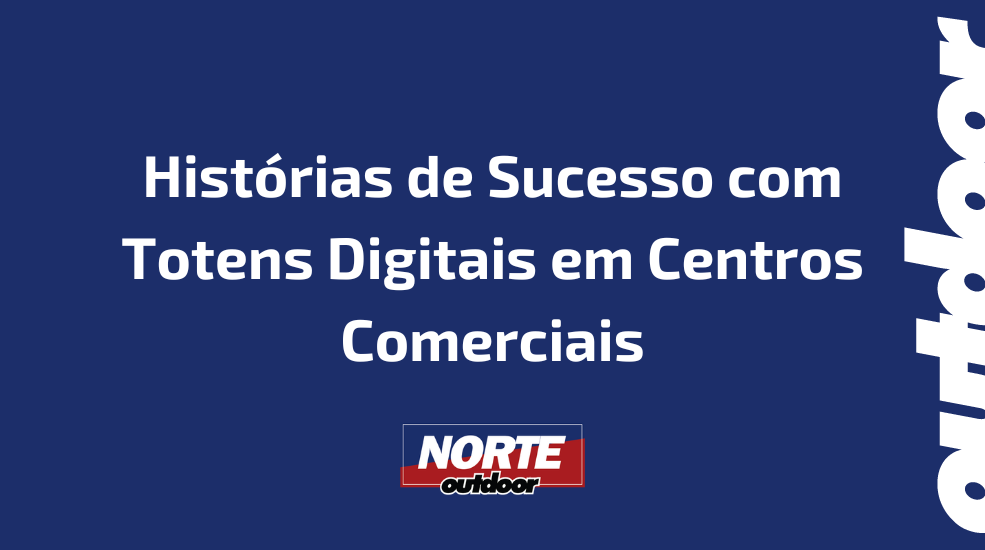 Hist&oacute;rias de Sucesso com Totens Digitais em Centros Comerciais