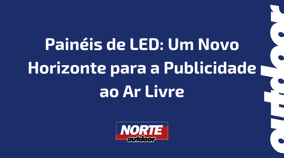 Pain&eacute;is de LED: Um Novo Horizonte para a Publicidade ao Ar Livre