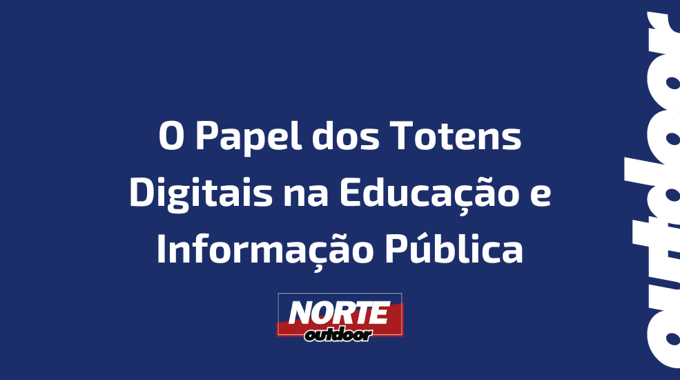 O Papel dos Totens Digitais na Educa&ccedil;&atilde;o e Informa&ccedil;&atilde;o P&uacute;blica