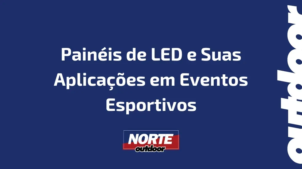 Pain&eacute;is de LED e Suas Aplica&ccedil;&otilde;es em Eventos Esportivos