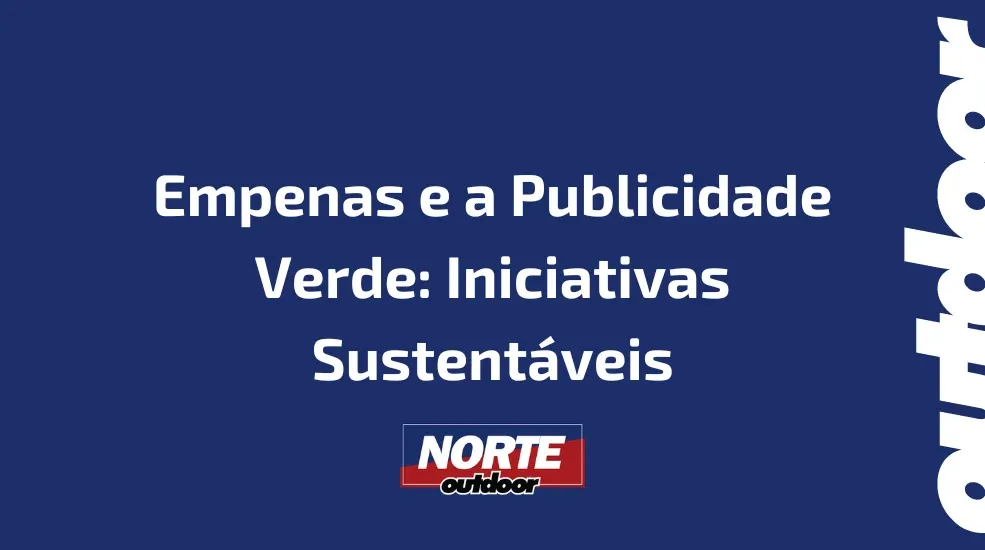 Empenas e a Publicidade Verde: Iniciativas Sustent&aacute;veis