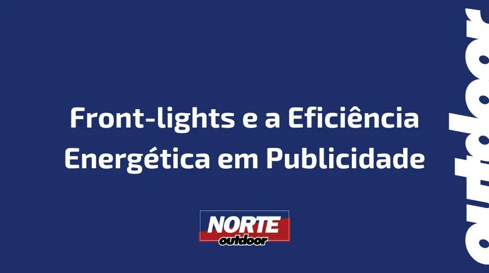 Front-lights e a Efici&ecirc;ncia Energ&eacute;tica em Publicidade