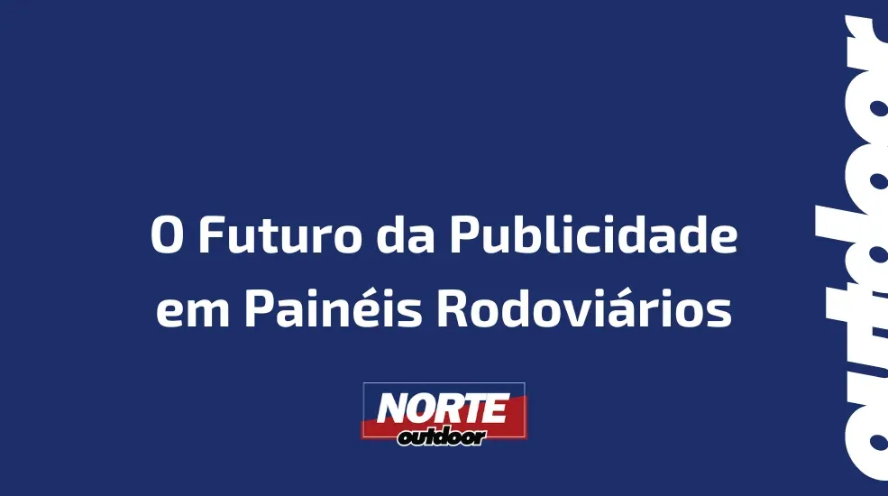 O Futuro da Publicidade em Pain&eacute;is Rodovi&aacute;rios