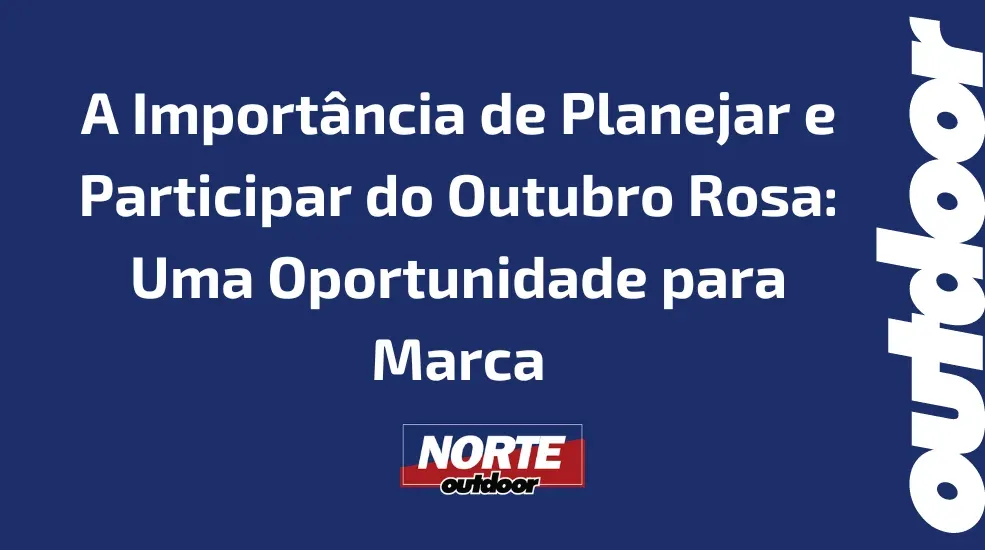 A Import&acirc;ncia de Planejar e Participar do Outubro Rosa: Uma Oportunidade para Marca