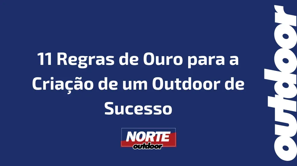 11 Regras de Ouro para a Cria&ccedil;&atilde;o de um Outdoor de Sucesso