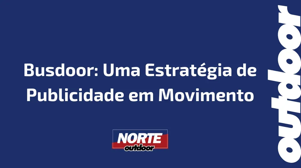 Busdoor: Uma Estrat&eacute;gia de Publicidade em Movimento