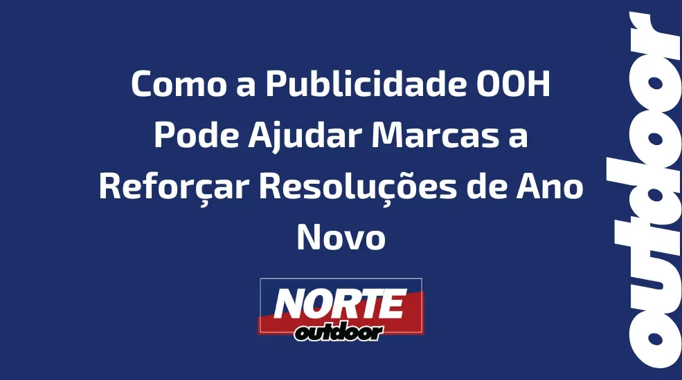 Como a Publicidade OOH Pode Ajudar Marcas a Refor&ccedil;ar Resolu&ccedil;&otilde;es de Ano Novo